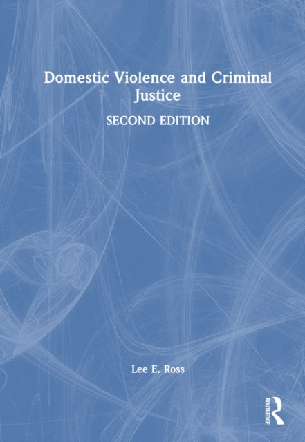 Book cover of: Domestic Violence and Criminal Justice. By: Lee E. Ross