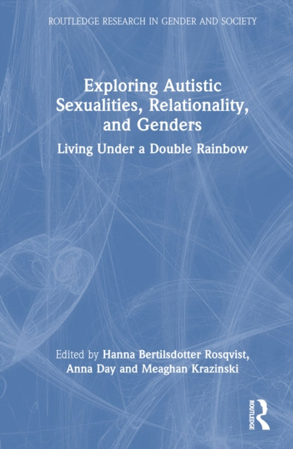 Book cover of: Exploring Autistic Sexualities, Relationality, and Genders. By: Hanna Bertilsdotter Rosqvist
