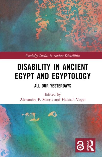 Book cover of: Disability in Ancient Egypt and Egyptology. By: Alexandra F. Morris