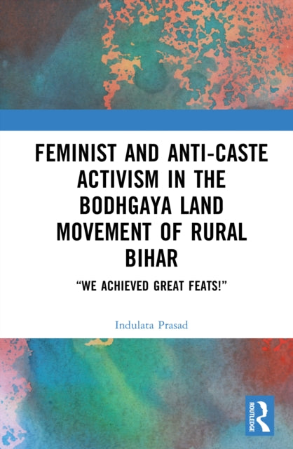 Book cover of: Feminist and Anti-caste Activism in the Bodhgaya Land Movement of Rural Bihar