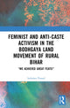Book cover of: Feminist and Anti-caste Activism in the Bodhgaya Land Movement of Rural Bihar