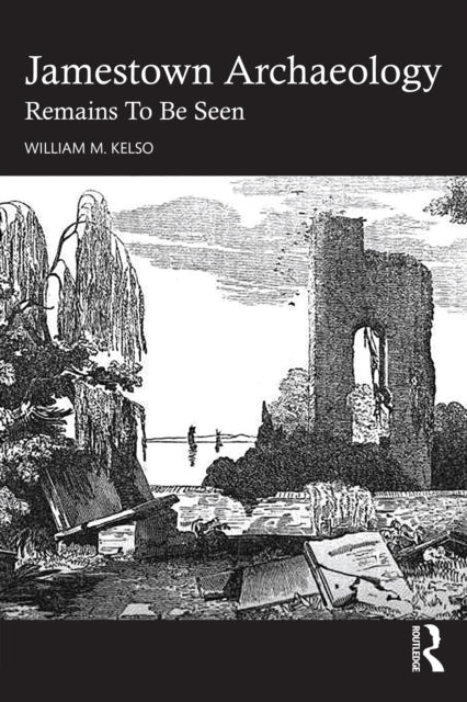 Book cover of: Jamestown Archaeology. By: William M Kelso