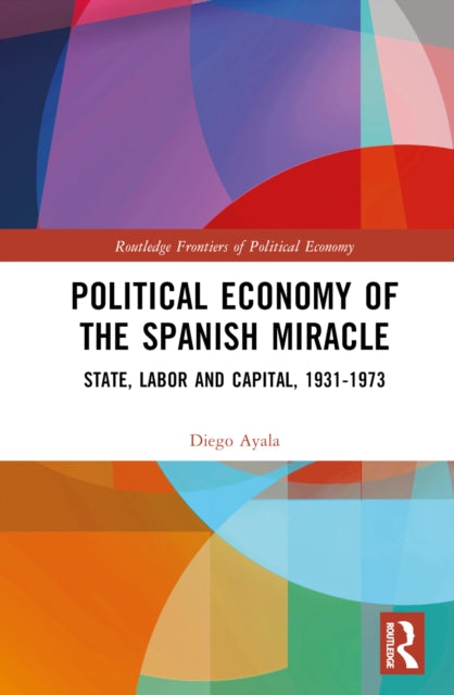 Book cover of: Political Economy of the Spanish Miracle. By: Diego Ayala
