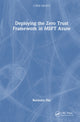 Book cover of: Deploying the Zero Trust Framework in MSFT Azure. By: Ravindra Das