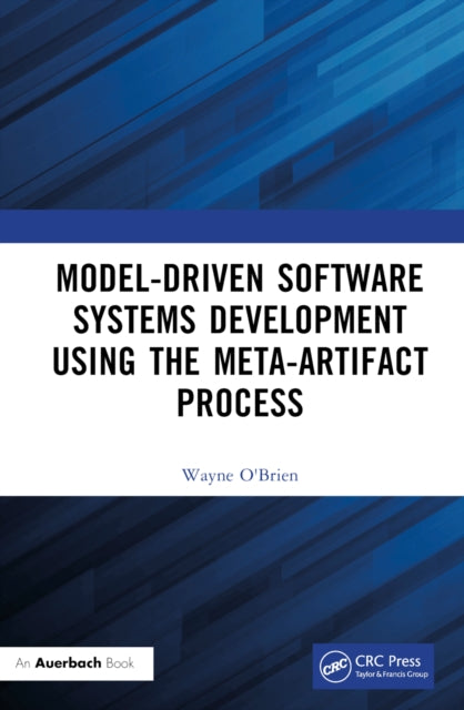 Book cover of: Model-Driven Software Systems Development Using the Meta-Artifact Process. By: Wayne O'Brien