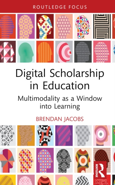 Book cover of: Digital Scholarship in Education. By: Brendan Jacobs