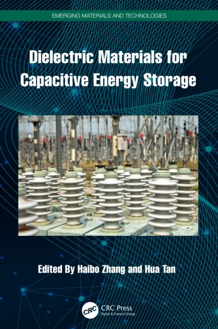 Book cover of: Dielectric Materials for Capacitive Energy Storage. By: Haibo Zhang