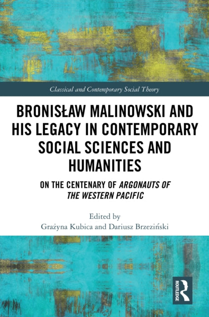 Bronislaw Malinowski and His Legacy in Contemporary Social Sciences and Humanities