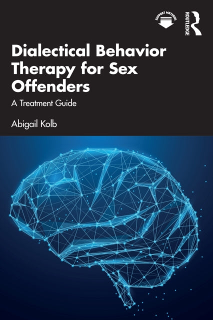 Book cover of: Dialectical Behavior Therapy for Sex Offenders. By: Abigail Kolb
