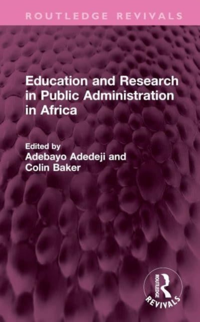 Book cover of: Education and Research in Public Administration in Africa. By: Adebayo Adedeji