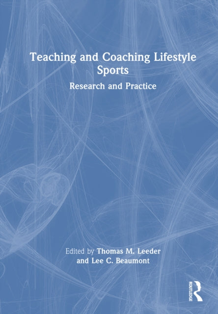 Book cover of: Teaching and Coaching Lifestyle Sports. By: Thomas M. Leeder