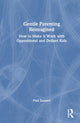 Book cover of: Gentle Parenting Reimagined. By: Paul Sunseri
