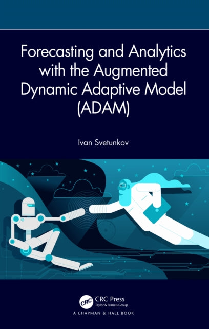 Book cover of: Forecasting and Analytics with the Augmented Dynamic Adaptive Model (ADAM). By: Ivan Svetunkov