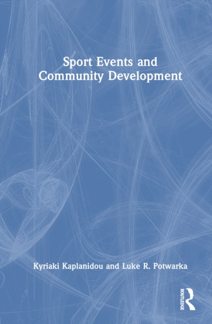 Book cover of: Sport Events and Community Development. By: Kyriaki Kaplanidou