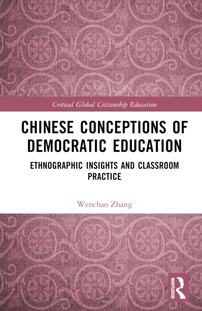 Book cover of: Chinese Conceptions of Democratic Education. By: Wenchao Zhang