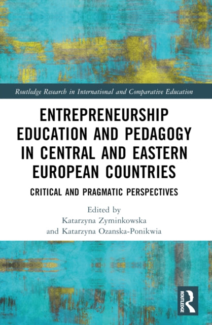 Book cover of: Entrepreneurship Education and Pedagogy in Central and Eastern European Countries
