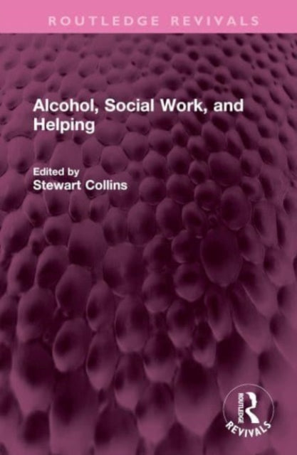 Book cover of: Alcohol, Social Work, and Helping. By: Stewart Collins