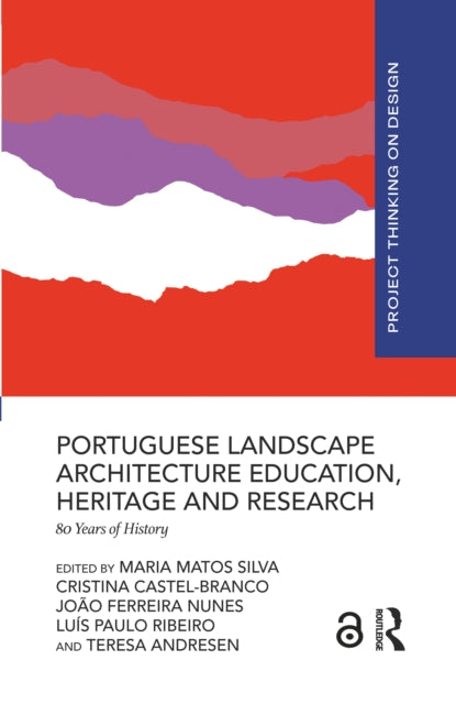 Book cover of: Portuguese Landscape Architecture Education, Heritage and Research. By: Maria Matos Silva