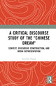 Book cover of: Critical Discourse Study of the "Chinese Dream". By: Junchen Zhang