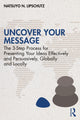 Book cover of: Uncover Your Message. By: Natsuyo N. Lipschutz
