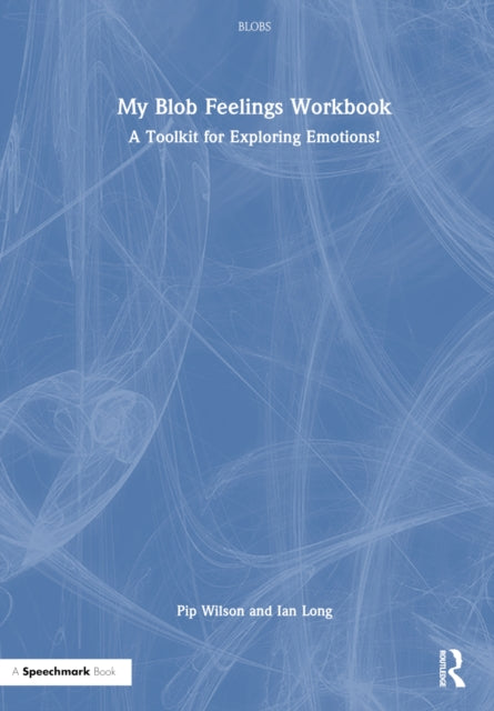 Book cover of: My Blob Feelings Workbook. By: Pip Wilson