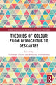 Book cover of: Theories of Colour from Democritus to Descartes. By: Véronique Decaix
