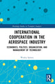 Book cover of: International Cooperation in the Aerospace Industry. By: Wesley E. Spreen