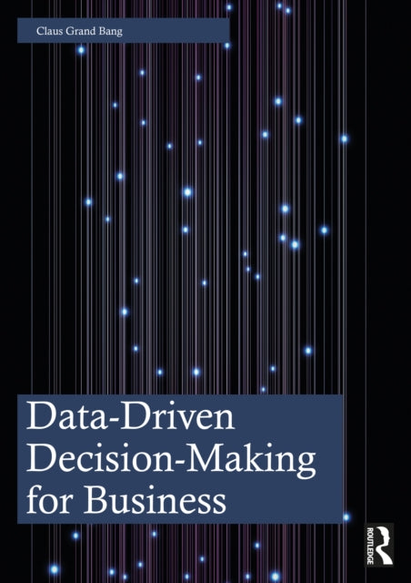 Book cover of: Data-Driven Decision-Making for Business. By: Claus Grand Bang