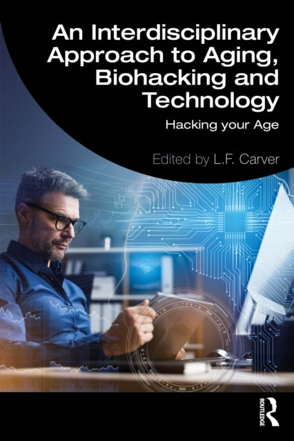 Book cover of: Interdisciplinary Approach to Aging, Biohacking and Technology