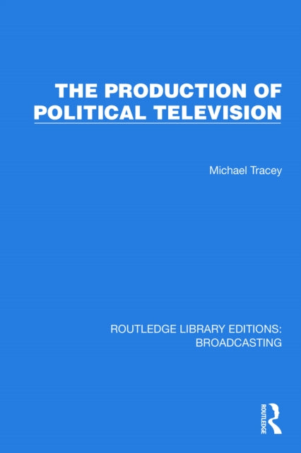 Book cover of: Production of Political Television. By: Michael Tracey