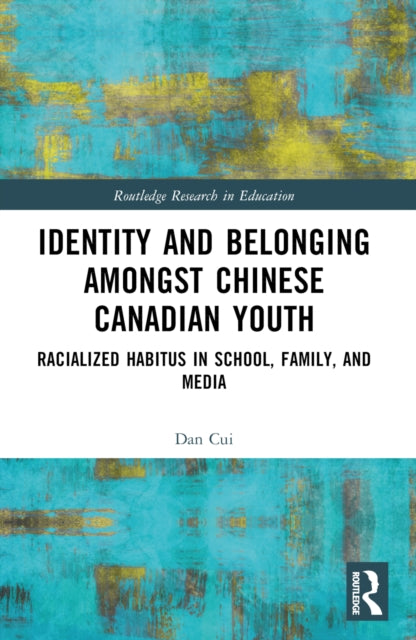 Book cover of: Identity and Belonging among Chinese Canadian Youth. By: Dan Cui