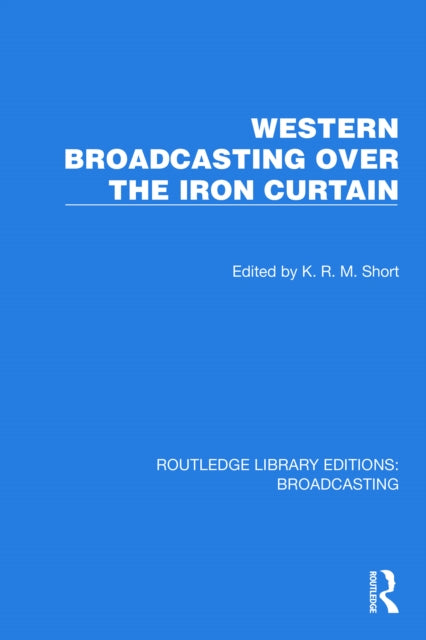Book cover of: Western Broadcasting over the Iron Curtain. By: K. R. M. Short