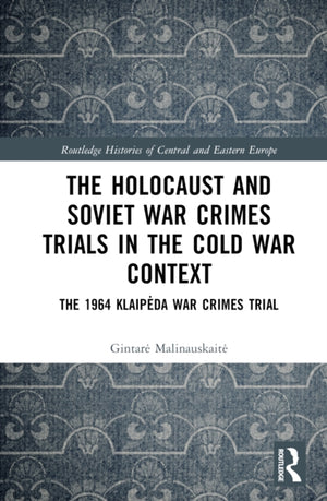 The Holocaust and Soviet War Crimes Trials in the Cold War Context