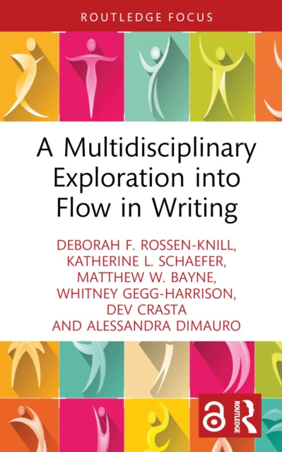Book cover of: Multidisciplinary Exploration into Flow in Writing. By: Deborah F. Rossen-Knill