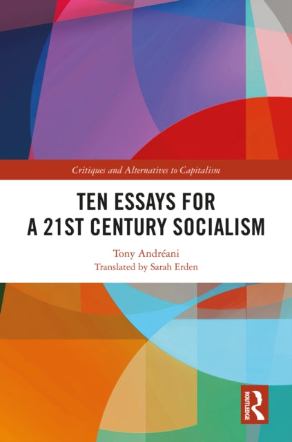 Book cover of: Ten Essays for a 21st Century Socialism