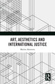 Book cover of: Art, Aesthetics and International Justice. By: Marina Aksenova