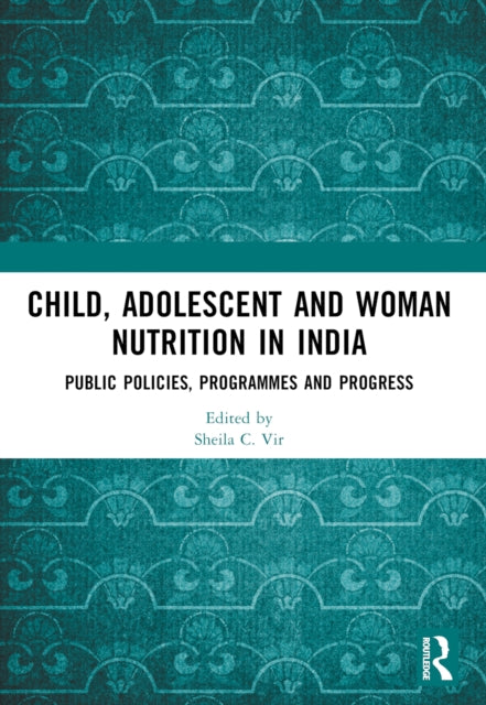 Book cover of: Child, Adolescent and Woman Nutrition in India