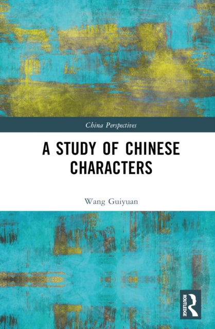 Book cover of: Study of Chinese Characters. By: Wang Guiyuan