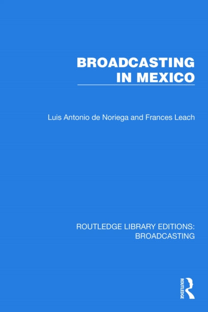 Book cover of: Broadcasting in Mexico. By: Luis Antonio de Noriega