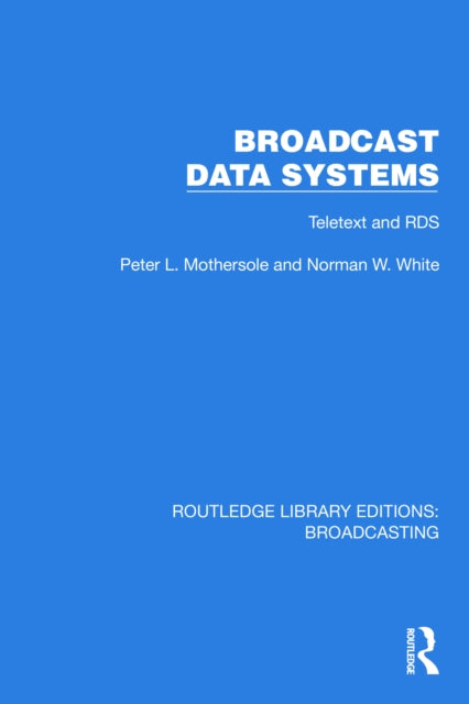 Book cover of: Broadcast Data Systems. By: Peter L. Mothersole