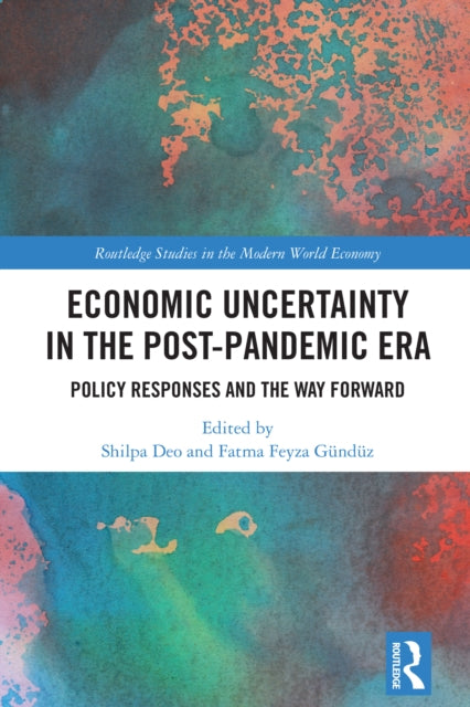 Book cover of: Economic Uncertainty in the Post-Pandemic Era. By: Shilpa Deo
