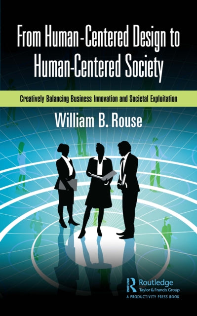 Book cover of: From Human-Centered Design to Human-Centered Society. By: William B. Rouse