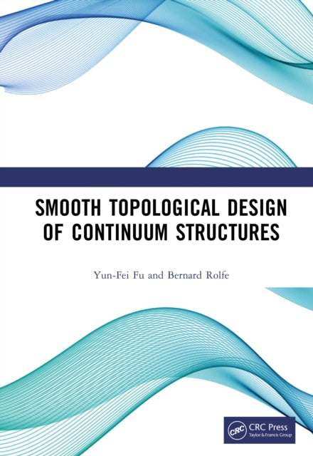 Book cover of: Smooth Topological Design of Continuum Structures. By: Yun-Fei Fu