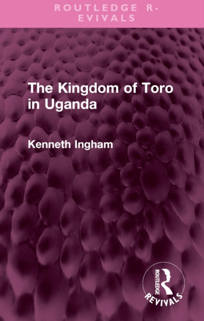 Book cover of: Kingdom of Toro in Uganda. By: Kenneth Ingham