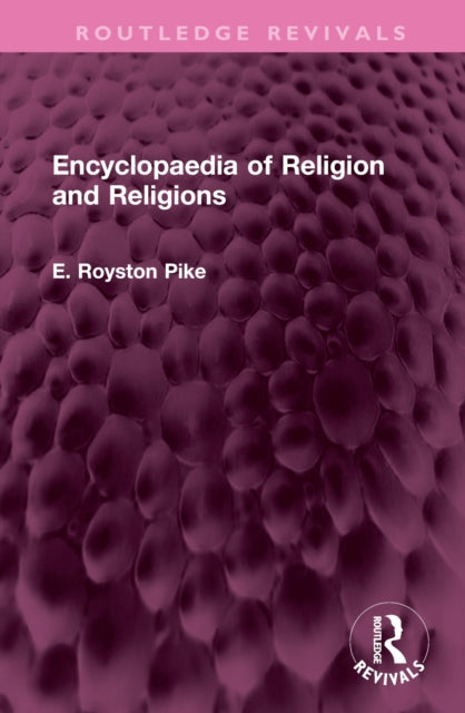 Book cover of: Encyclopaedia of Religion and Religions. By: E. Royston Pike