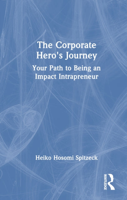Book cover of: Corporate Hero's Journey. By: Heiko Spitzeck