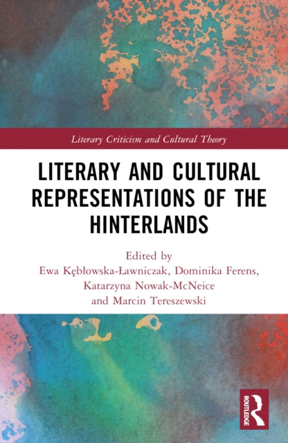 Book cover of: Literary and Cultural Representations of the Hinterlands. By: Ewa Kebowska-Awniczak