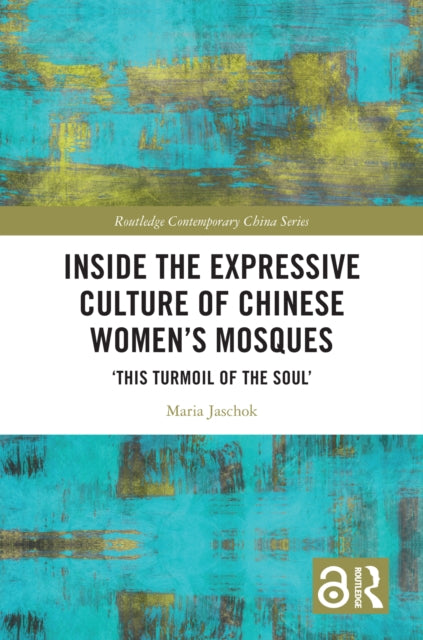 Book cover of: Inside the Expressive Culture of Chinese Women's Mosques
