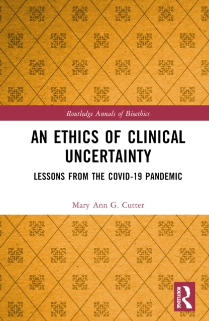 An Ethics of Clinical Uncertainty