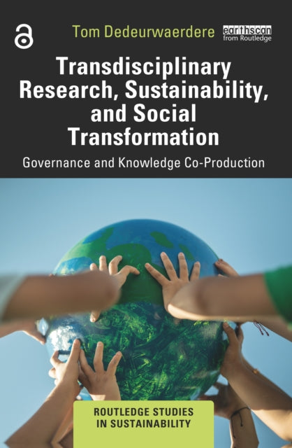 Book cover of: Transdisciplinary Research, Sustainability, and Social Transformation. By: Tom Dedeurwaerdere